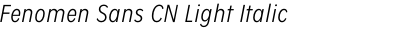 Fenomen Sans CN Light Italic